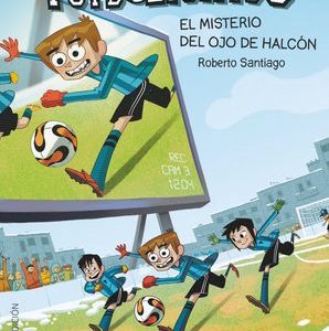 LOS FUTBOLÍSIMOS 4. EL MISTERIO DEL OJO DE HALCÓN