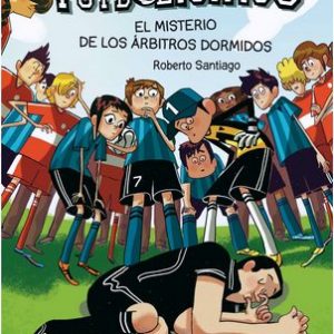 LOS FUTBOLÍSIMOS 1. EL MISTERIO DE LOS ÁRBITROS DORMIDOS
