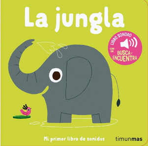 LA JUNGLA. MI PRIMER LIBRO DE SONIDOS