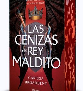 LAS CENIZAS Y EL REY MALDITO. CARISSA BROADBENT