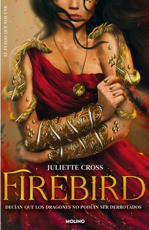 FIREBIRD. JULIETTE CROSS (SAGA EL FUEGO QUE NOS UNE 1)