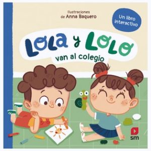 LOLA Y LOLO VAN AL COLEGIO. UN LIBRO INTERACTIVO