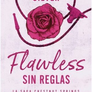 FLAWLESS: SIN REGLAS. ELSIE SILVER. (SAGA CHESTNUT SPRINGS)