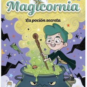 MAGICORNIA 2. LA POCIÓN SECRETA. ANA PUNSET