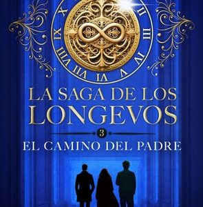 EL CAMINO DEL PADRE 3 LA SAGA DE LOS LONGEVOS