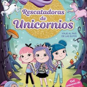 RESCATADORAS DE UNICORNIOS: VIAJE AL PAÍS DE LOS ELFOS