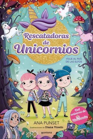 RESCATADORAS DE UNICORNIOS: VIAJE AL PAÍS DE LOS ELFOS