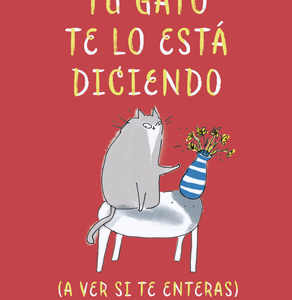 TU GATO TE LO ESTA DICIENDO