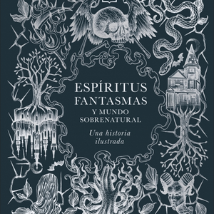 ESPIRITUS, FANTASMAS Y MUNDO SOBRENATURAL