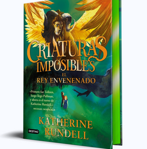 CRIATURAS IMPOSIBLES EL REY ENVENENADO